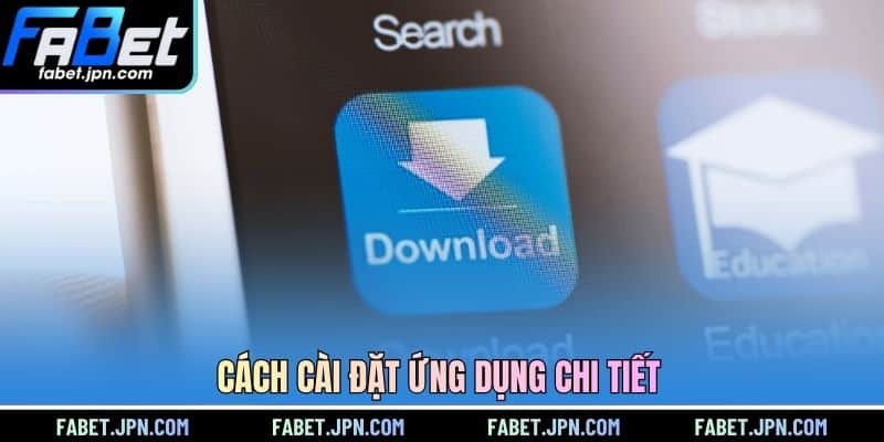 Cách cài đặt ứng dụng chi tiết