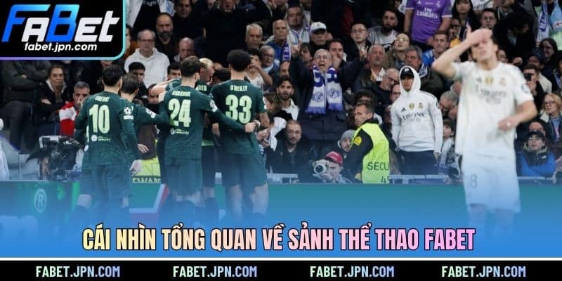 Cái nhìn tổng quan về sảnh thể thao FABET