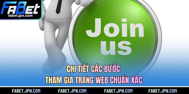 Chi tiết các bước tham gia trang web chuẩn xác 