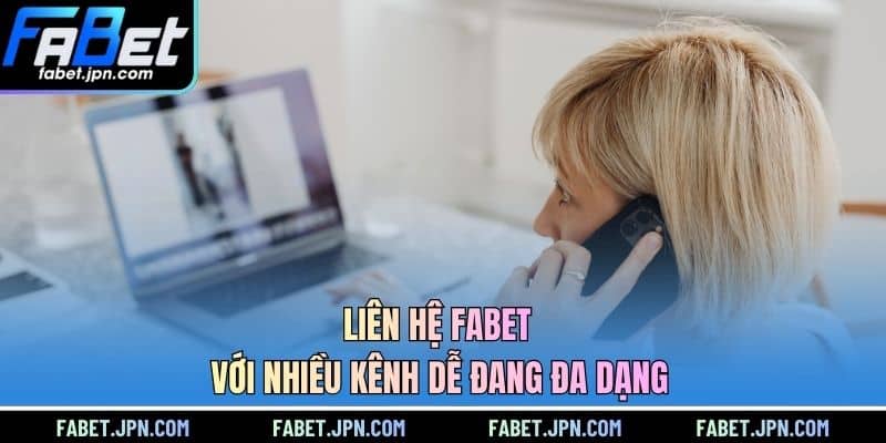 Liên hệ FABET với nhiều kênh dễ đang đa dạng 