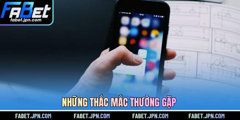 Những thắc mắc thường gặp